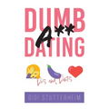 Dumbass Dating: Do's and Don'ts