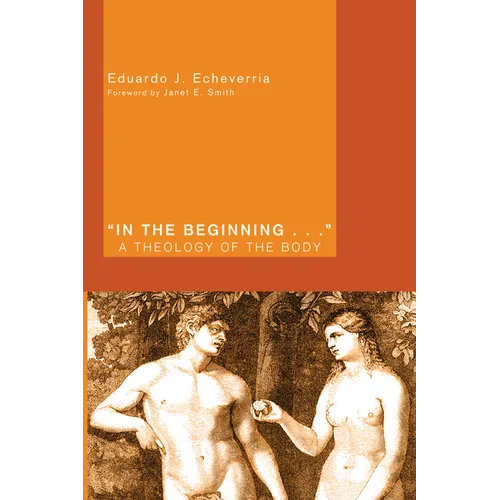 In the Beginning . . .: A Theology of the Body