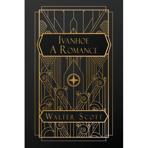 Ivanhoe: A Romance