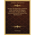 Purchas, His Pilgrimage or Relations of the World and the Religions Observed in All Ages and Places Discovered From the Creation Unto This Present V2