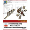 Solidworks 2016: A Power Guide for Beginners and Intermediate Users