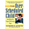 The Over-Scheduled Child: Avoiding the Hyper-Parenting Trap
