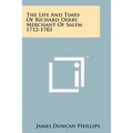 The Life And Times Of Richard Derby, Merchant Of Salem 1712-1783