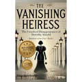 The Vanishing Heiress: The Unsolved Disappearance of Dorothy Arnold