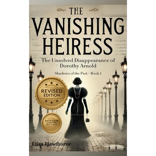 The Vanishing Heiress: The Unsolved Disappearance of Dorothy Arnold