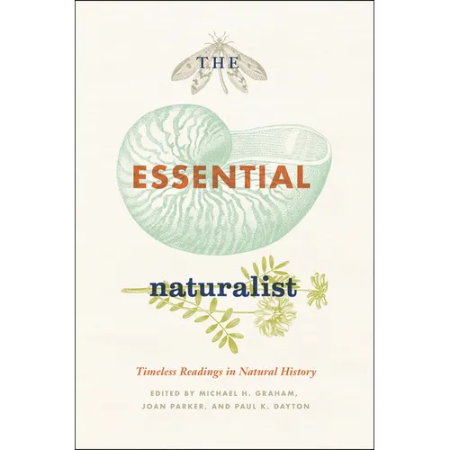 The Essential Naturalist: Timeless Readings in Natural History
