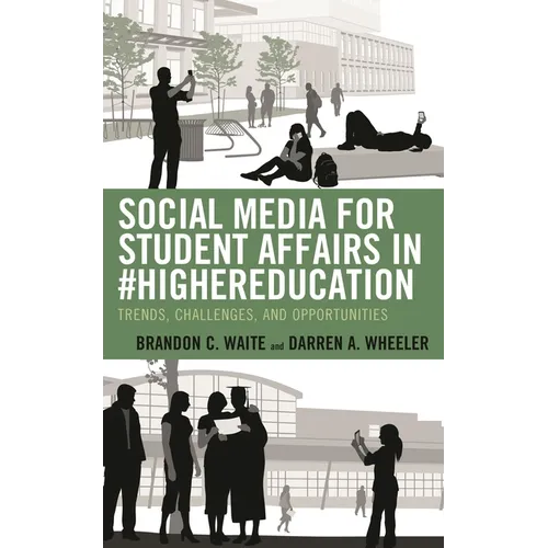 Social Media for Student Affairs in #Highereducation: Trends, Challenges, and Opportunities