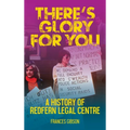 There's Glory For You: A history of Redfern Legal Centre