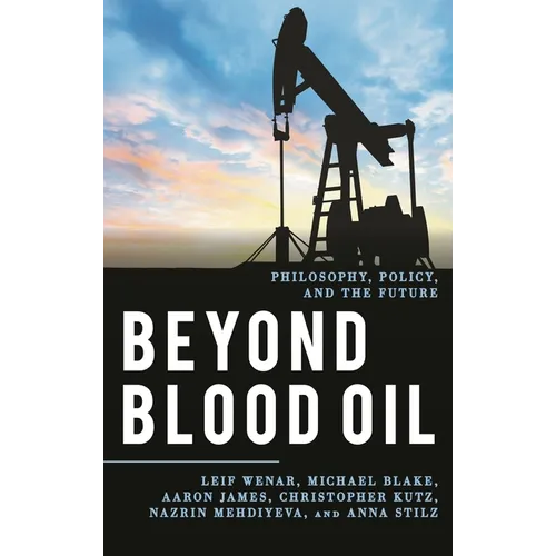 Beyond Blood Oil: Philosophy, Policy, and the Future