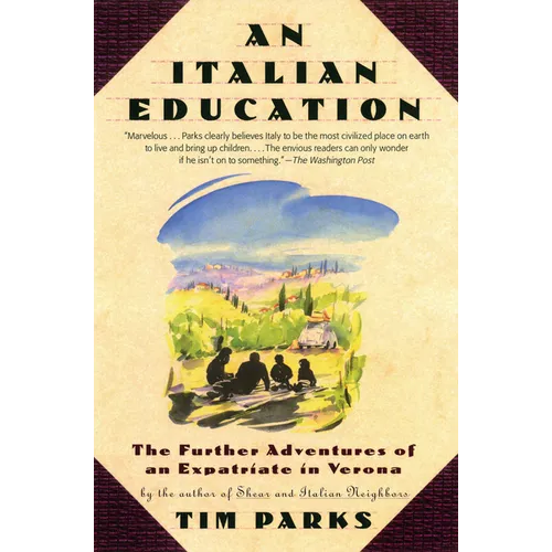 An Italian Education: The Further Adventures of an Expatriate in Verona