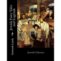 Jewish Fairy Tales and Legends: Jewish Classics