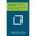 Doctor A. T. Still In The Living: His Concepts And Principles Of Health And Disease