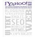 The Yahoo! Style Guide: The Ultimate Sourcebook for Writing, Editing, and Creating Content for the Digital World