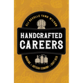 Handcrafted Careers: Working the Artisan Economy of Craft Beer