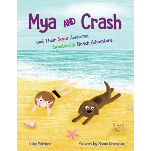 Mya and Crash: and Their Super Awesome, Spectacular Beach Adventure