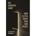 The Insiders' Game: How Elites Make War and Peace