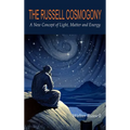 The Russell Cosmogony; A New Concept of Light, Matter, and Energy