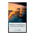 Spirits in Bondage: A Cycle of Lyrics