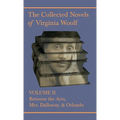 The Collected Novels of Virginia Woolf - Volume II - Between the Acts, Mrs. Dalloway, & Orlando