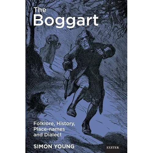 The Boggart: Folklore, History, Place-Names and Dialect