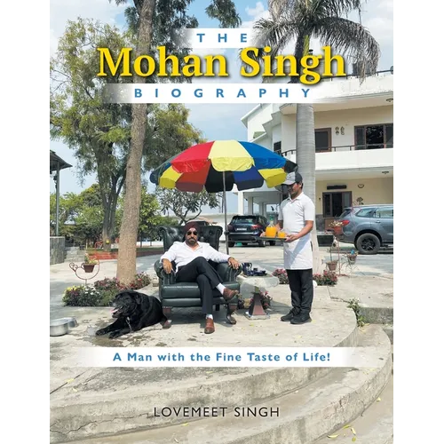 The Mohan Singh Biography: A Man with the Fine Taste of Life!