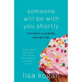 Someone Will Be with You Shortly: Notes from a Perfectly Imperfect Life