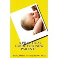 A Practical Guide for New Parents