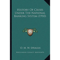 History Of Crises Under The National Banking System (1910)