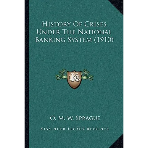 History Of Crises Under The National Banking System (1910)
