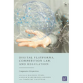 Digital Platforms, Competition Law, and Regulation: Comparative Perspectives