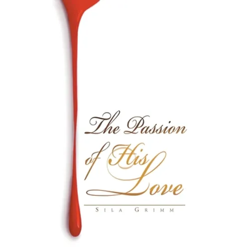 The Passion of His Love
