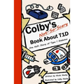 Colby's Not-So-Scary Book About T1D: One Kid's Story of Type 1 Diabetes