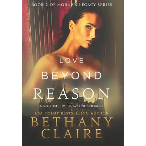 Love Beyond Reason: A Scottish, Time Travel Romance