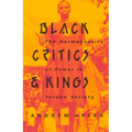 Black Critics and Kings: The Hermeneutics of Power in Yoruba Society