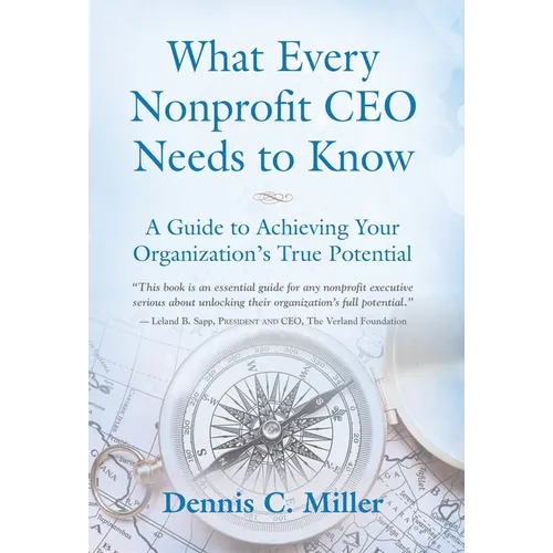 What Every Nonprofit CEO Needs to Know: A Guide to Achieving Your Organization's True Potential