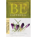 Be Faithful (1 & 2 Timothy, Titus, Philemon): It's Always Too Soon to Quit!