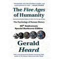 The Five Ages of Humanity - The Psychology of Human History: 60th Anniversary Special Hardcover Edition