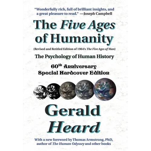 The Five Ages of Humanity - The Psychology of Human History: 60th Anniversary Special Hardcover Edition