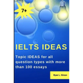Ielts Ideas: Topic Ideas for all question types with more than 100 essays