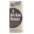 User's Guide to Anti-Aging Nutrients: Discover How You Can Slow Down the Aging Process and Increase Energy