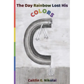 The Day Rainbow Lost His Colors