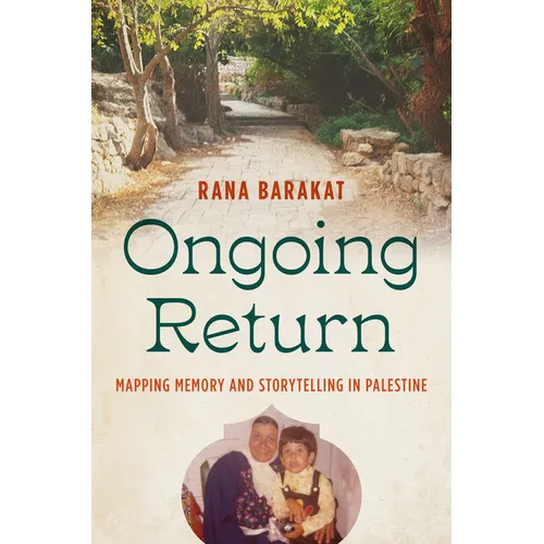 Ongoing Return: Mapping Memory and Storytelling in Palestine