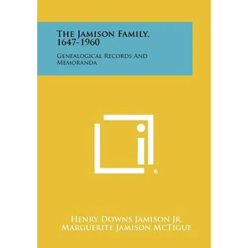 The Jamison Family, 1647-1960: Genealogical Records And Memoranda