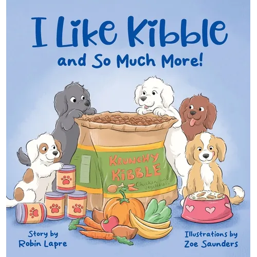 I Like Kibble and So Much More!