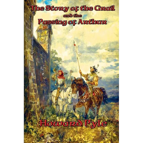 The Story of the Grail and the Passing of Arthur