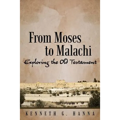 From Moses to Malachi: Exploring the Old Testament