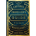 The Cautious Traveller's Guide to the Wastelands