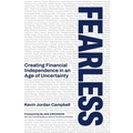 Fearless: Creating Financial Independence in an Age of Uncertainty