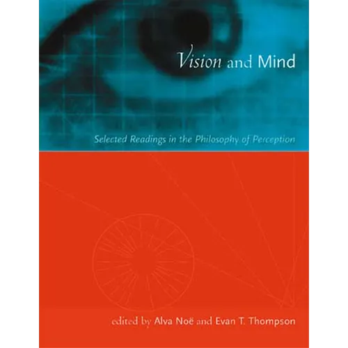 Vision and Mind: Selected Readings in the Philosophy of Perception