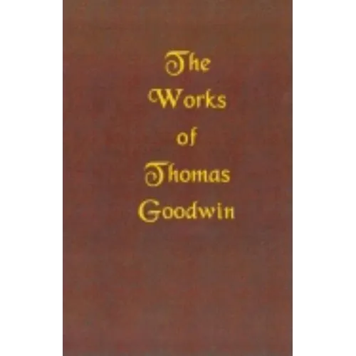The Works of Thomas Goodwin